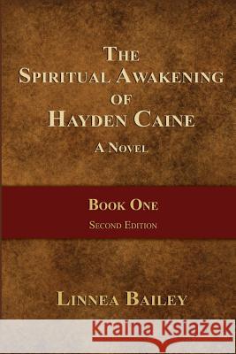 The Spiritual Awakening of Hayden Caine - Book One Linnea Bailey 9781512077940 Createspace - książka