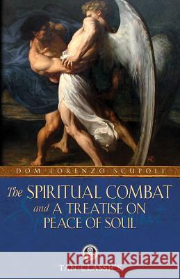 The Spiritual Combat and a Treatise on Peace of Soul Lorenzo Scupoli, William Lester, Robert Mohan 9780895551528 Tan Books & Publishers Inc. - książka