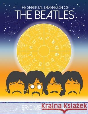 The Spiritual Dimension of The Beatles Eric Meyers 9780974776651 Astrology Sight - książka