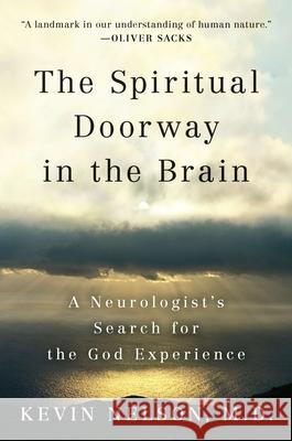 The Spiritual Doorway in the Brain: A Neurologist's Search for the God Experience Kevin Nelson 9780452297586 Plume Books - książka