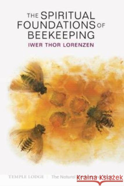 The Spiritual Foundations of Beekeeping  9781906999988 Temple Lodge Publishing - książka