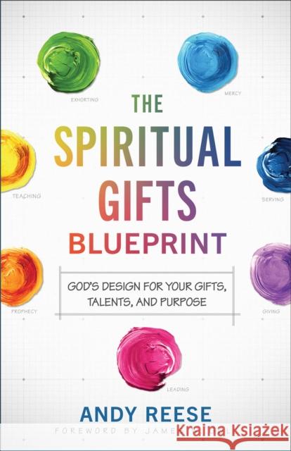 The Spiritual Gifts Blueprint – God`s Design for Your Gifts, Talents, and Purpose  9780800763251 Chosen Books - książka