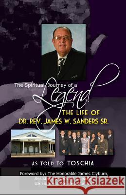 The Spiritual Journey of a Legend: The Life Of Reverend Dr. James W. Sanders Moffett, Toschia 9780970995780 Prosperity Publications, LLC - książka