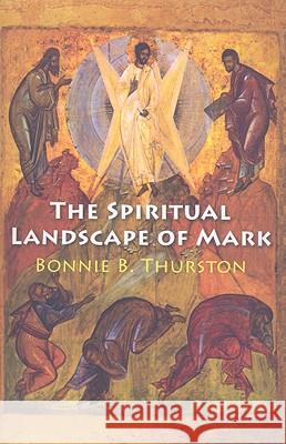 The Spiritual Landscape of Mark Bonnie B. Thurston 9780814618646 Liturgical Press - książka