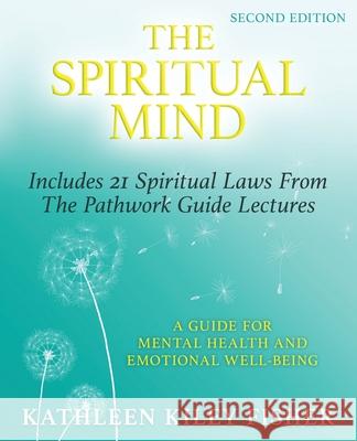 The Spiritual Mind: A Guide for Mental Health and Emotional Well-Being Kathleen Kiley Fisher 9781641840439 Wellness Insights, LLC - książka