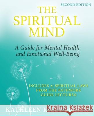 The Spiritual Mind: A Guide for Mental Health and Emotional Well-Being Kathleen Kiley Fisher 9781641841443 Wellness Insights, LLC - książka