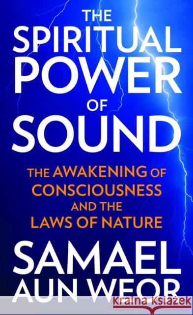 The Spiritual Power of Sound: The Awakening of Consciousness and the Laws of Nature Aun Weor, Samael 9781934206829  - książka