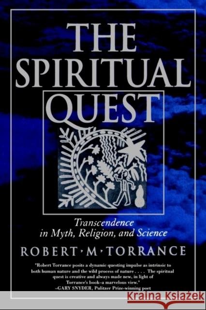 The Spiritual Quest: Transcendence in Myth, Religion, and Science Torrance, Robert M. 9780520211599 University of California Press - książka