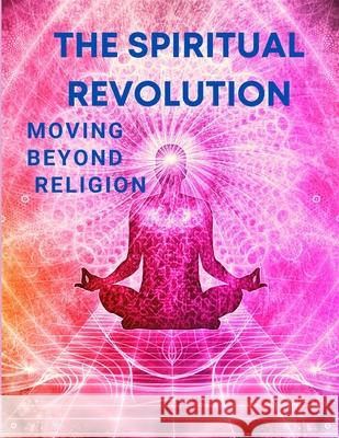 The Spiritual Revolution - Moving Beyond Religion Fried 9781803964591 Intell World Publishers - książka