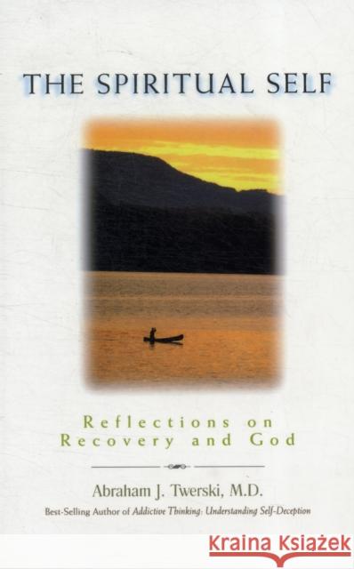 The Spiritual Self: Reflections on Recovery and God Twerski, Abraham J. 9781568383644 Hazelden Publishing & Educational Services - książka