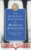 The Spiritual Teachings of Marcus Aurelius Mark Forstater 9780060955106 Harper Perennial