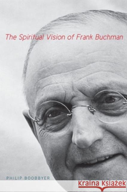 The Spiritual Vision of Frank Buchman Philip Boobbyer 9780271059792  - książka