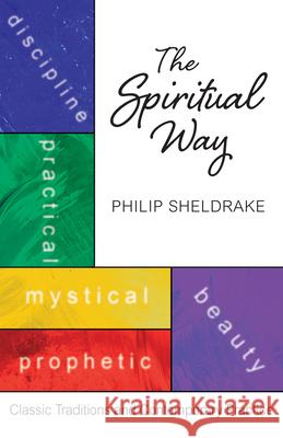 The Spiritual Way: Classical Traditions and Contemporary Practice Philip Sheldrake 9780814644584 Liturgical Press - książka