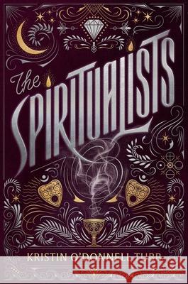 The Spiritualists Kristin O'Donnell Tubb 9781665985734 Simon & Schuster Books for Young Readers - książka