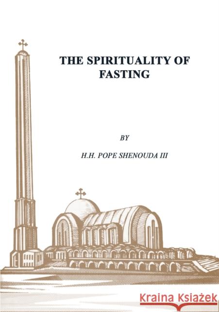 The Spirituality of Fasting Pope, III Shenouda 9780648123491 Coptic Orthodox St Shenouda Monastery - książka