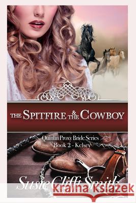 The Spitfire and the Cowboy: Quinlin Proxy Brides, Book 2 Kelsey Susie Clifft Smith 9781723919947 Independently Published - książka