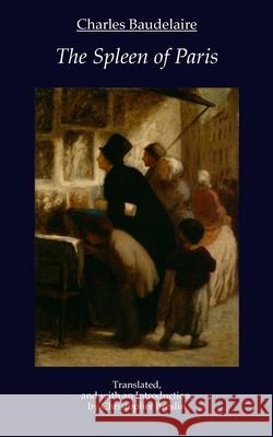 The Spleen of Paris: Prose Poems by Charles Baudelaire Charles Baudelaire Christopher Breslin Christopher Breslin 9781300587712 Lulu.com - książka