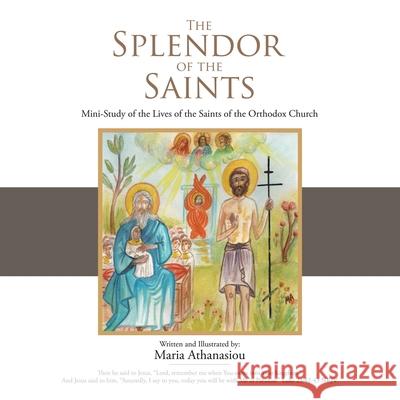 The Splendor of the Saints: Mini-Study of the Lives of the Saints of the Orthodox Church Maria Athanasiou 9781973682912 WestBow Press - książka