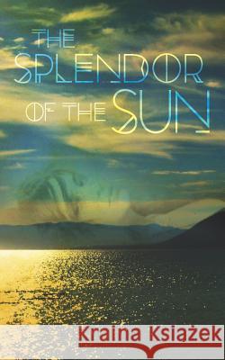 The Splendor of the Sun Michele Castagnetti 9781518693564 Createspace - książka