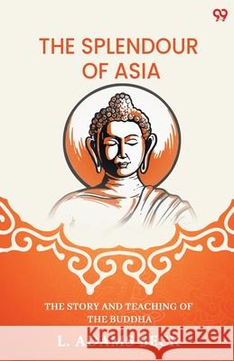 The Splendour Of Asia The Story And Teaching Of The Buddha L. Adams Beck 9789371135917 Double 9 Books - książka
