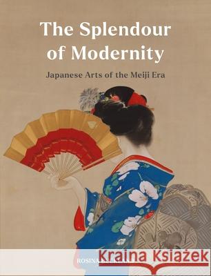 The Splendour of Modernity: Japanese Arts of the Meiji Era Rosina Buckland 9781789148558 Reaktion Books - książka