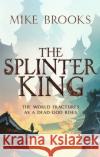 The Splinter King: The God-King Chronicles, Book 2 Mike Brooks 9780356513928 Little, Brown Book Group