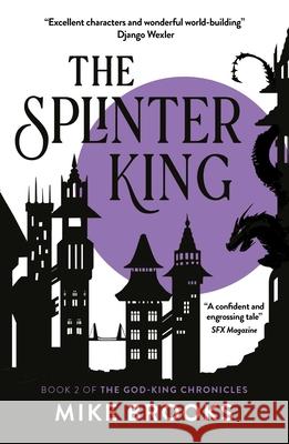 The Splinter King: The God-King Chronicles Book 2 Brooks, Mike 9781781089217 Solaris - książka