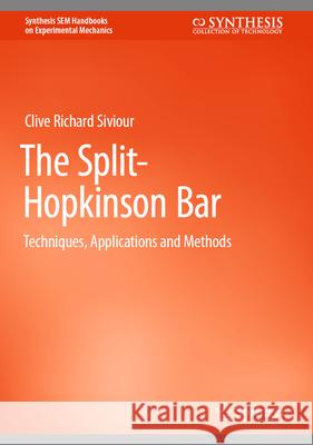 The Split-Hopkinson Bar: Techniques, Applications and Methods Clive Richard Siviour 9783031831522 Springer International Publishing AG - książka