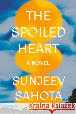 The Spoiled Heart Sunjeev Sahota 9780593655986 Viking - książka