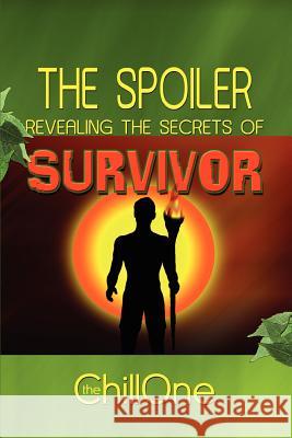 The Spoiler: Revealing the Secrets of Survivor The Chillone, Chillone 9780595291786 iUniverse - książka