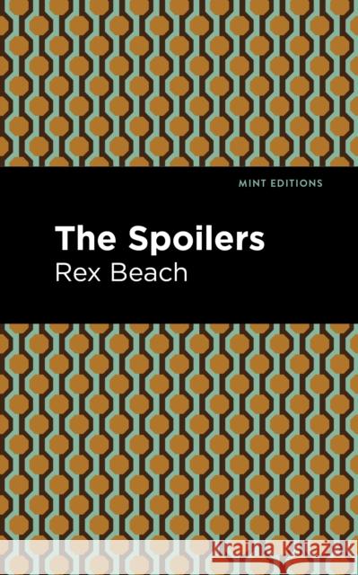 The Spoilers Rex Beach Mint Editions 9781513280509 Mint Editions - książka