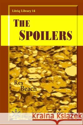 The Spoilers Rex Beach 9781716637568 Lulu.com - książka