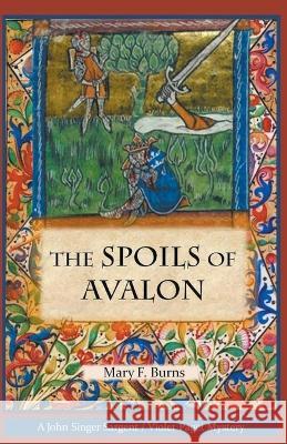 The Spoils of Avalon Mary F Burns   9798215461617 Word by Word Press - książka