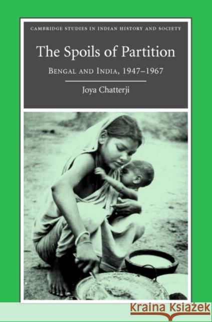 The Spoils of Partition: Bengal and India, 1947-1967 Chatterji, Joya 9780521875363 Cambridge University Press - książka