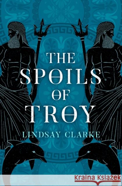 The Spoils of Troy Lindsay Clarke 9780008371081 HarperCollins Publishers - książka