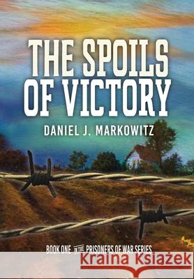 The Spoils of Victory Daniel J. Markowitz 9781966323211 Flint Hills Publishing - książka