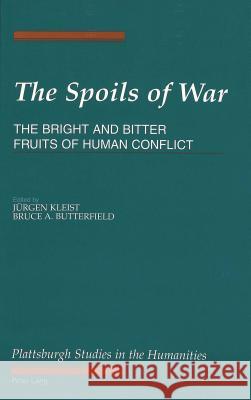 The Spoils of War: The Bright and Bitter Fruits of Human Conflict Kleist, Jürgen 9780820433875 Peter Lang Publishing Inc - książka