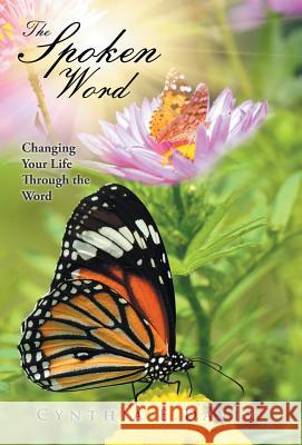 The Spoken Word: Changing Your Life Through the Word Cynthia E. Davis 9781512768077 WestBow Press - książka