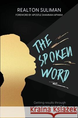 The Spoken Word: Getting results through consistent, prayerful confessions of faith Realton Suliman 9781990961328 National Library of Sa - książka