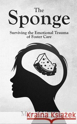 The Sponge: Surviving the Emotional Trauma of Foster Care Matt Oldham 9781795649698 Independently Published - książka