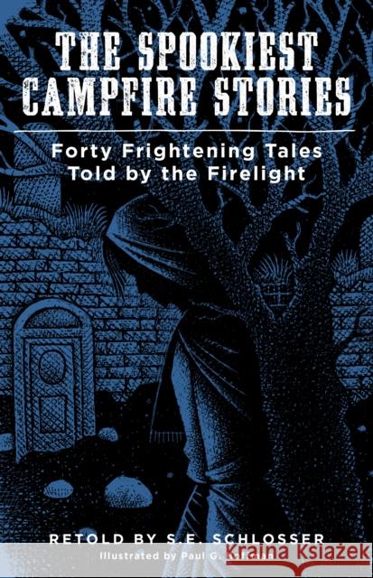 The Spookiest Campfire Stories: Forty Frightening Tales Told by the Firelight S. E. Schlosser Paul Hoffman 9781493032686 Falcon Press Publishing - książka