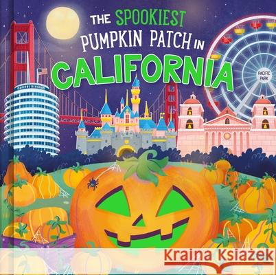 The Spookiest Pumpkin Patch in California Louise Martin Gabriele Tafuni 9781464263705 Hometown World - książka