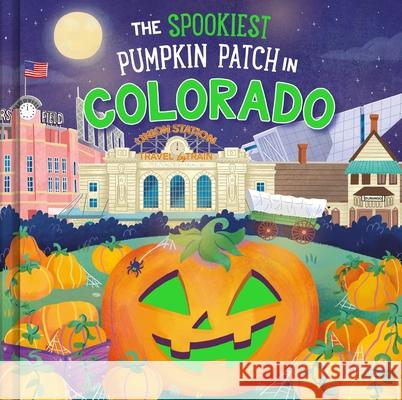 The Spookiest Pumpkin Patch in Colorado Louise Martin Gabriele Tafuni 9781464263743 Hometown World - książka