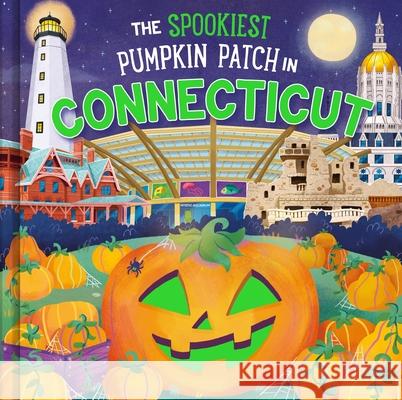 The Spookiest Pumpkin Patch in Connecticut Louise Martin Gabriele Tafuni 9781464263750 Hometown World - książka