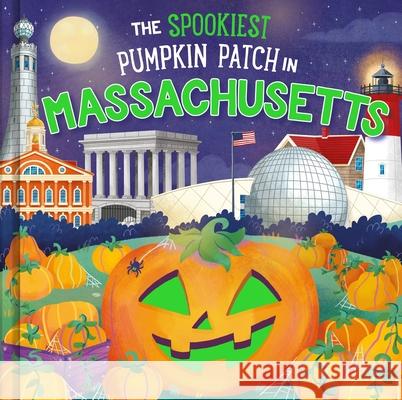 The Spookiest Pumpkin Patch in Massachusetts Louise Martin Gabriele Tafuni 9781464263903 Hometown World - książka