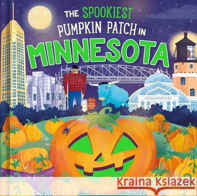 The Spookiest Pumpkin Patch in Minnesota Louise Martin Gabriele Tafuni 9781464263927 Hometown World - książka