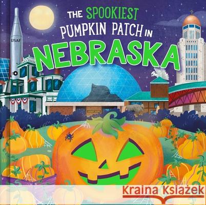 The Spookiest Pumpkin Patch in Nebraska Louise Martin Gabriele Tafuni 9781464263972 Hometown World - książka