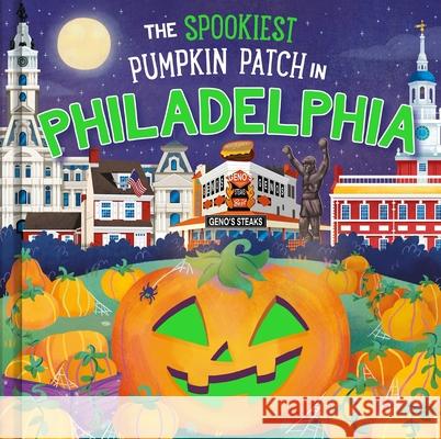 The Spookiest Pumpkin Patch in Philadelphia Louise Martin Gabriele Tafuni 9781464264108 Hometown World - książka