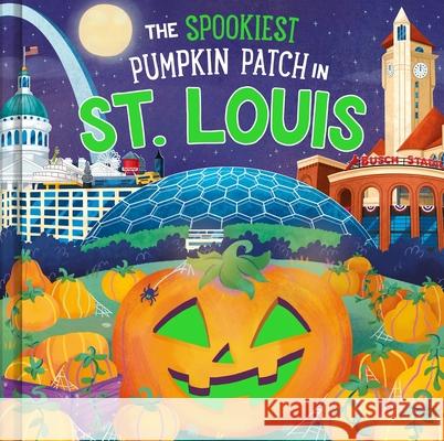 The Spookiest Pumpkin Patch in St. Louis Louise Martin Gabriele Tafuni 9781464264160 Hometown World - książka