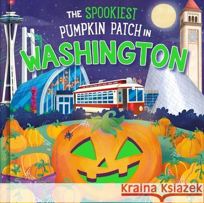 The Spookiest Pumpkin Patch in Washington Louise Martin Gabriele Tafuni 9781464264221 Hometown World - książka